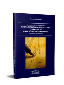 Avrupa Birliği Üyesi Ülkelerde ve Türkiye'de Toplu Sözleşme Sistemleri