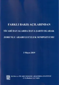 Farklı Bakış Açılarından Ticari Davalarda Dava Şartı Olarak Zorunlu Arabuluculuk Sempozyumu