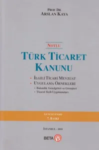Notlu Türk Ticaret Kanunu; İlgili Ticari Mevzuat Uygulama Örnekleri