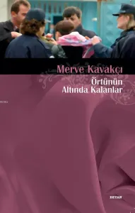 Örtünün Altında Kalanlar