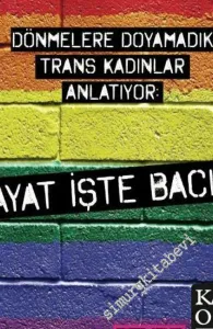 Dönmelere Doyamadık ! Trans Kadınlar Anlatıyor: Hayat İşte Bacım -       Bahar