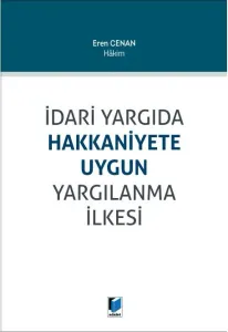 İdari Yargıda Hakkaniyete Uygun Yargılanma İlkesi