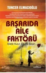 Başarıda Aile Faktörü; Ailede Huzur, Okulda Başarı