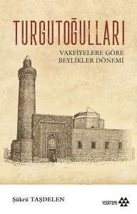 Turgutoğulları; Vakfiyelere Göre Beylikler Dönemi