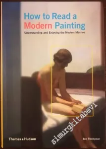 How to Read a Modern Painting: Understanding and Enjoying the Modern Masters: Understanding and Enjoying 20th Century Art -        2008