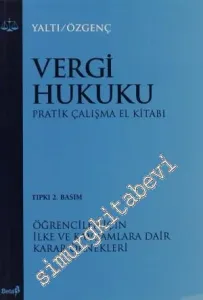 Vergi Hukuku Pratik Çalışma El Kitabı: Öğrenciler için İlke ve Kavramlara Dair Karar Örnekleri -