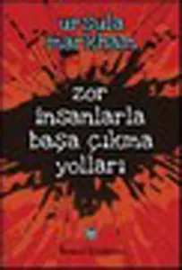 Zor İnsanlarla Başa Çıkma Yolları