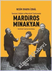 Mardiros Mınakyan Tanzimat İstibdat ve Meşrutiyet Tiyatrosunda - Türk Devlet Tiyatrosu Darülbedayi  -         2023