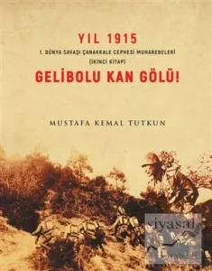Yıl 1915 Gelibolu Kan Gölü!