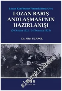 Lozan Konferansı Tutanaklarına Göre Lozan Barış Andlaşması'nın Hazırlanışı - 20 Kasım 1922 - 24 Temmuz 1923 -         2023