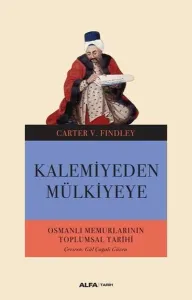 Kalemiyeden Mülkiyeye; Osmanlı Memurlarının Toplumsal Tarihi