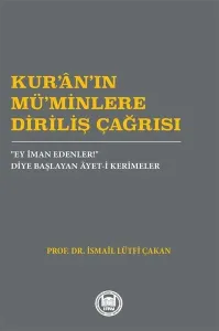 Kur'an'ın Mü'minlere Diriliş Çağrısı;“Ey İman Edenler!” Diye Başlayan Âyet-i Kerimeler