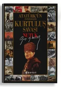 Atatürk’ün Anlatımıyla Kurtuluş Savaşı - Nutuk