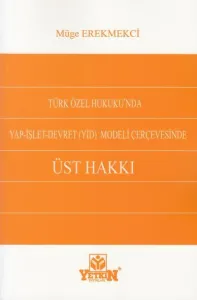 Türk Özel Hukukunda Yap- İşlet- Devret (YİD) Modeli Çerçevesinde Üst Hakkı
