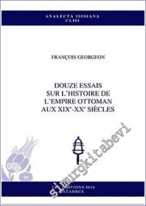 Douze Essais Sur l'Histoire de l'Empire Ottoman aux 19e-20. Siècles -         2022