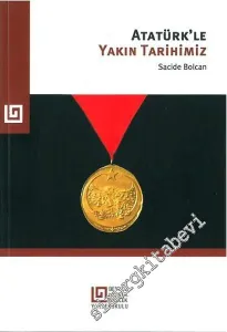 Atatürkle Yakın Tarihimiz -