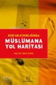 Kur´an Aydınlığında Müslümana Yol Haritası