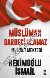 Müslüman Darbeci Olamaz: Musibet Mektebi -         2016