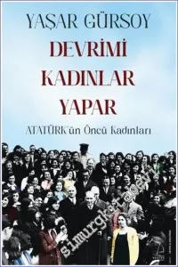 Devrimi Kadınlar Yapar - Atatürk'ün Öncü Kadınları  -         2022