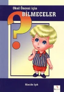 Okul Öncesi için Bilmeceler Okul Öncesi için Bilmeceler
