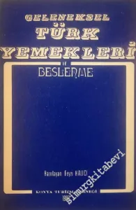 Geleneksel Türk Yemekleri ve Beslenme : Geleneksel Türk Mutfağı Sempzoyumu Bildirileri 10 -11  Eylül 1982 -