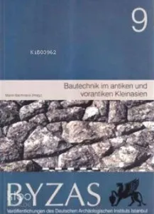 Bautechnik im antiken und vorantiken Kleinasien - Byzas 9