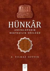 HÜNKÂR / ANSİKLOPEDİK BEKTAŞÎLİK SÖZLÜĞÜ