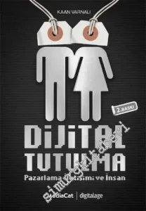 Dijital Tutulma: Pazarlama İletişimi ve İnsan -