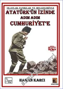 Atatürk'ün İzinde Adım Adım Cumhuriyet'e Olaylar Tanıklar ve Belgeleriyle -        2023