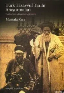 Türk Tasavvuf Tarihi Araştırmaları Tarikatlar - Tekkeler - Şeyhler