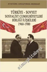 Türkiye - Sovyet Sosyalist Cumhuriyetleri Birliği İlişkileri 1960 - 1980 -
