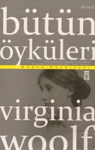 Virginia Woolf - Bütün Öyküleri