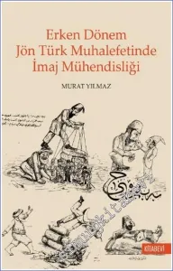 Erken Dönem Jön Türk Muhalefetinde İmaj Mühendisliği -         2022