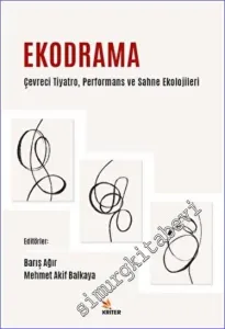 Ekodrama : Çevreci Tiyatro Sahne ve Performans Ekolojileri -         2022