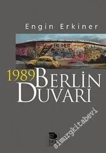 1989 Berlin Duvarı : Sosyalizmde Bir Dönemin Sonu -        2005