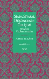 Şiada Siyasal Düşüncenin Gelişimi;Şuradan Velayet-i Fakihe