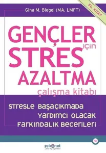 Gençler için Stres Azaltma Çalışma Kitabı Gina Biegel Psikonet 9786057181718