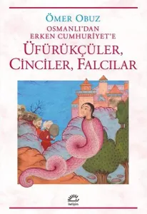 Üfürükçüler , Cinciler , Falcılar - Osmanlı'dan Erken Cumhuriyet'e