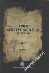 Çorum Şeriyye Sicilleri Katalogları Cilt 2 -        2009