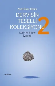 Klasik Metinlerle İyileşme;Dervişin Teselli Koleksiyonu 2