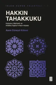 Hakkın Tahakkuku;Hukukun Mahiyeti ve Ahlâkla İlişkisi: Hak - Adalet
