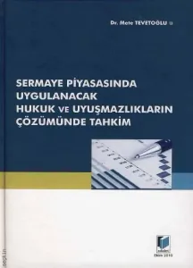 Sermaye Piyasasında Uygulanacak Hukuk ve Uyuşmazlıkların Çözümünde Tahkim