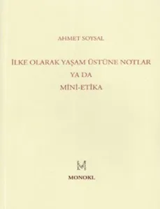 İlke Olarak Yaşam Üstüne Notlar ya da Mini Etika