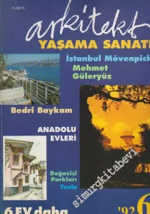 Arkitekt Yaşama Sanatı Dergisi - Dosya: İstanbul Mövenpick Mehmet Güleryüz - Bedri Baykam - Anadolu Evleri - Boğaziçi Parkları Tuzla - 6 Ev Daha  - Sayı 6      Kasım