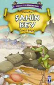 Şahin Bey; Kurtuluşun Kahramanları - 1, (9+ Yaş)