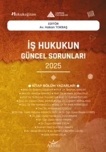 İş Hukukunun Güncel Sorunları - 2025