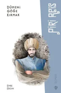 Dümeni Göğe Kırmak Piri Reis