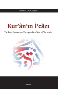 Kur'ân'ın İ‘câzı; Tarihsel Serencam-Tartışmalar-Güncel Yorumlar