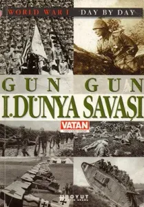 Gün Gün 1. Dünya Savaşı