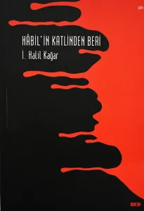 HÂBİL'İN KATLİNDEN BERİ